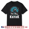 Mens Never Underestimate An Old Man With A Kayak Shirt