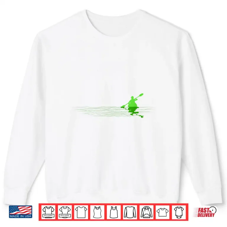 Sweatshirt Mens Kayak Lovers Gifts Kayaker Gift Love Kayaking Gift Shirt