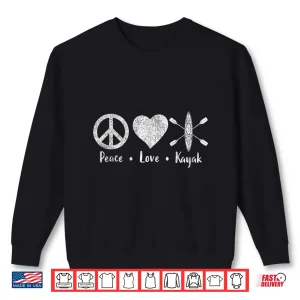 Sweatshirt Peace Love Kayak Kayaking Paddling For Women Shirt