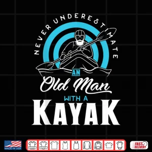 Design Mens Never Underestimate An Old Man With a Kayak Shirt