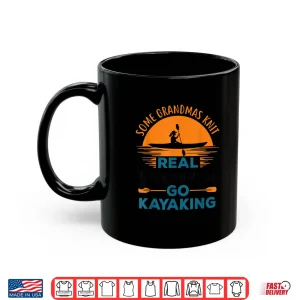 Mug Real Grandmas Go Kayaking Yak Kayak Women Canoe Kayaker Shirt
