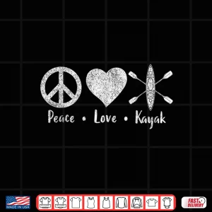 Design Peace Love Kayak Kayaking Paddling For Women Shirt