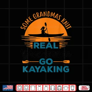 Design Real Grandmas Go Kayaking Yak Kayak Women Canoe Kayaker Shirt