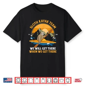 Sloth Kayaking Shirt Sloth Kayak Team Shirt