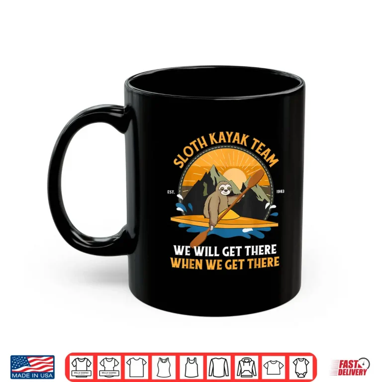 Mug Sloth Kayaking Shirt Sloth Kayak Team Shirt