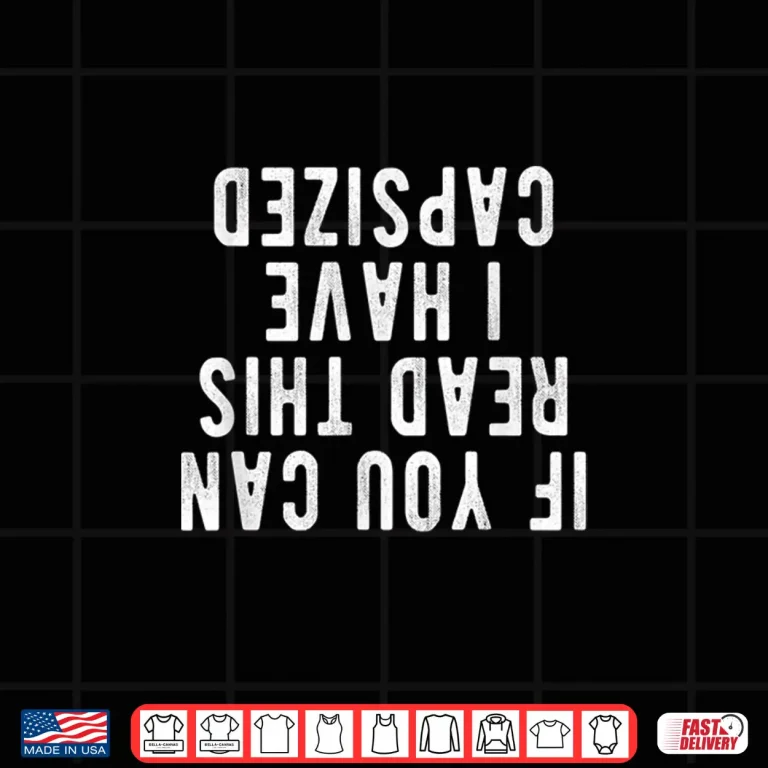 Design Capsized Shirt If you can read this i have capsized Shirt