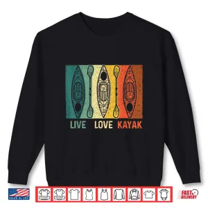Sweatshirt Funny Live Love Kayak Art For Men Women Kayaker Kayak Lover Shirt