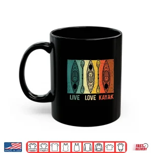 Mug Funny Live Love Kayak Art For Men Women Kayaker Kayak Lover Shirt