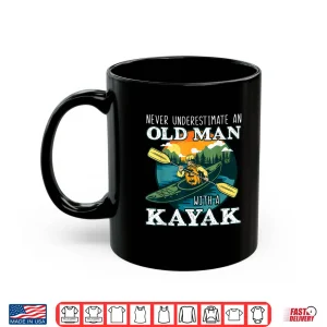 Mug Funny Old Man Kayaking Kayak Kayaker Boating Lover Pun Quote Shirt