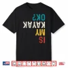 Is My Kayak Ok  Vintage Kayak Fishing Funny Kayaking Shirt