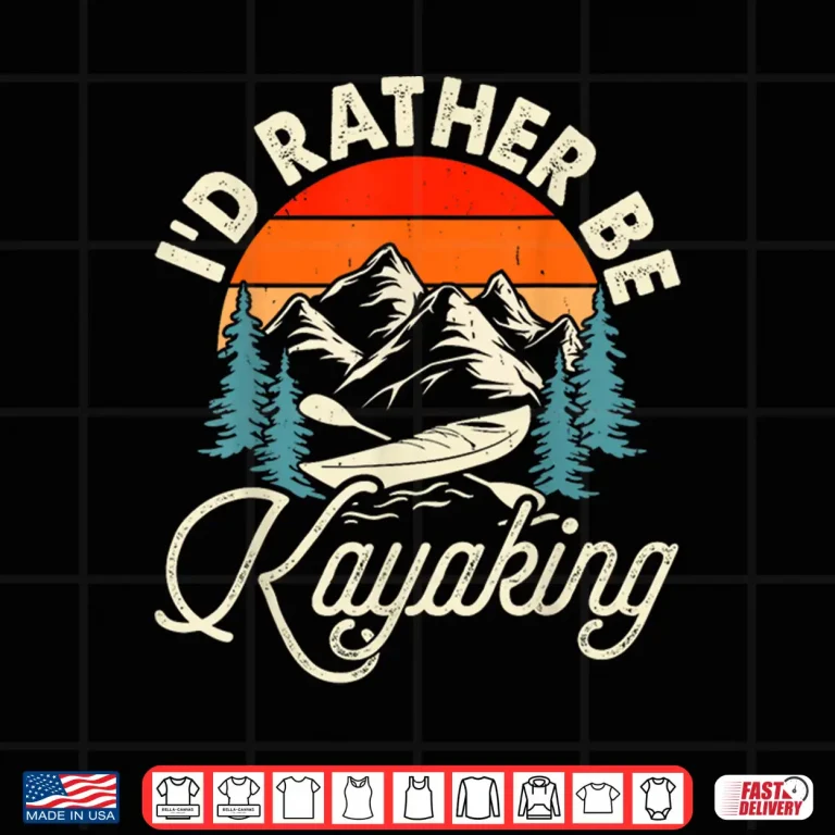 Design Id Rather Be Kayaking Shirt