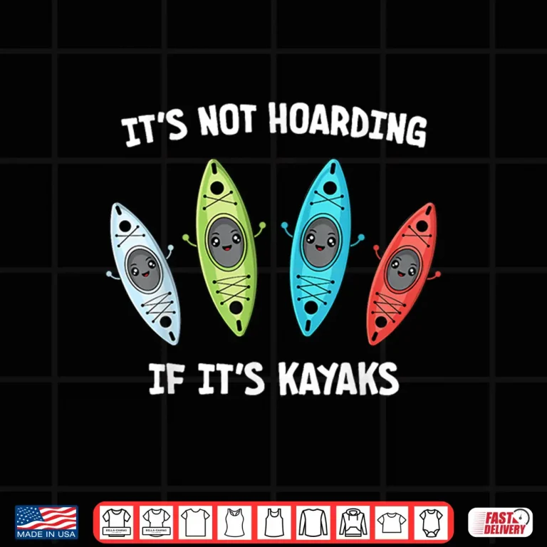 Design Kayaker Hoarding Kayaks Hoarder Funny Kayaking Shirt