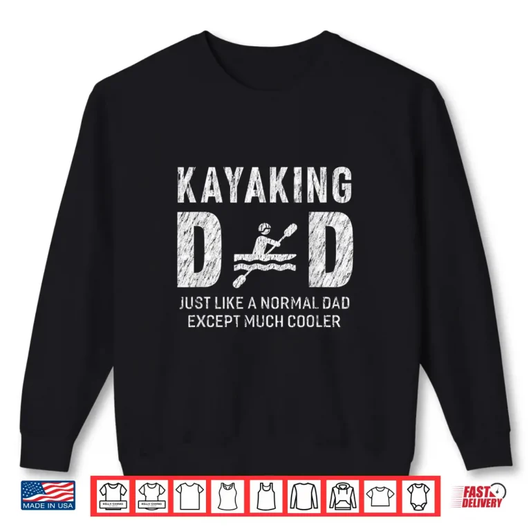 Sweatshirt Kayaking Dad Gifts For Father Kayak Men Shirt