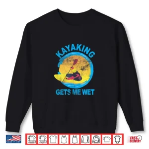 Sweatshirt Kayaking Gets Me Wet Halloween Funny Shirt Shirt