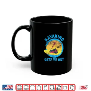 Mug Kayaking Gets Me Wet Halloween Funny Shirt Shirt