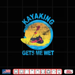 Design Kayaking Gets Me Wet Halloween Funny Shirt Shirt