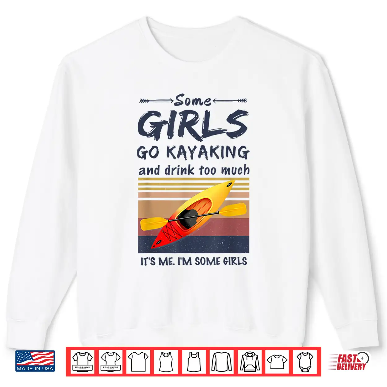 Some Girls Go Kayaking And Drink Too Much Vintage Kayak Gift Shirt Some Girls Go Kayaking And Drink Too Much Vintage Kayak Gift Shirt