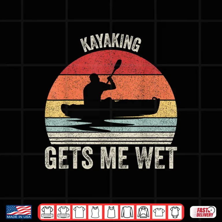 Design Vintage Retro Kayaking Gets Me Wet Shirt Kayak Kayaker Shirt
