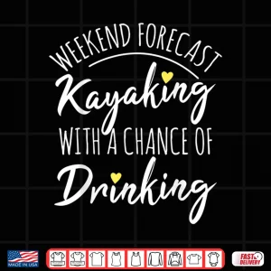 Design Weekend forecast. Kayaking with a chance of Drinking Shirt