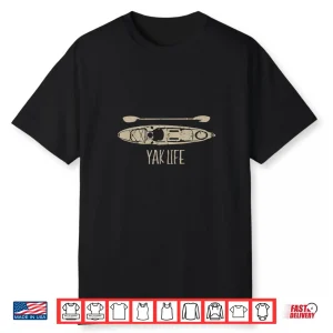 Yak Life Shirt Kayak Life Kayaking And Paddling T Shirt