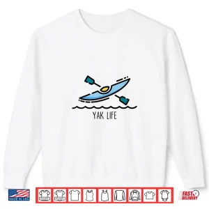 Sweatshirt Yak Life Kayak Life Kayaking and Paddling Canoeing Sport Shirt