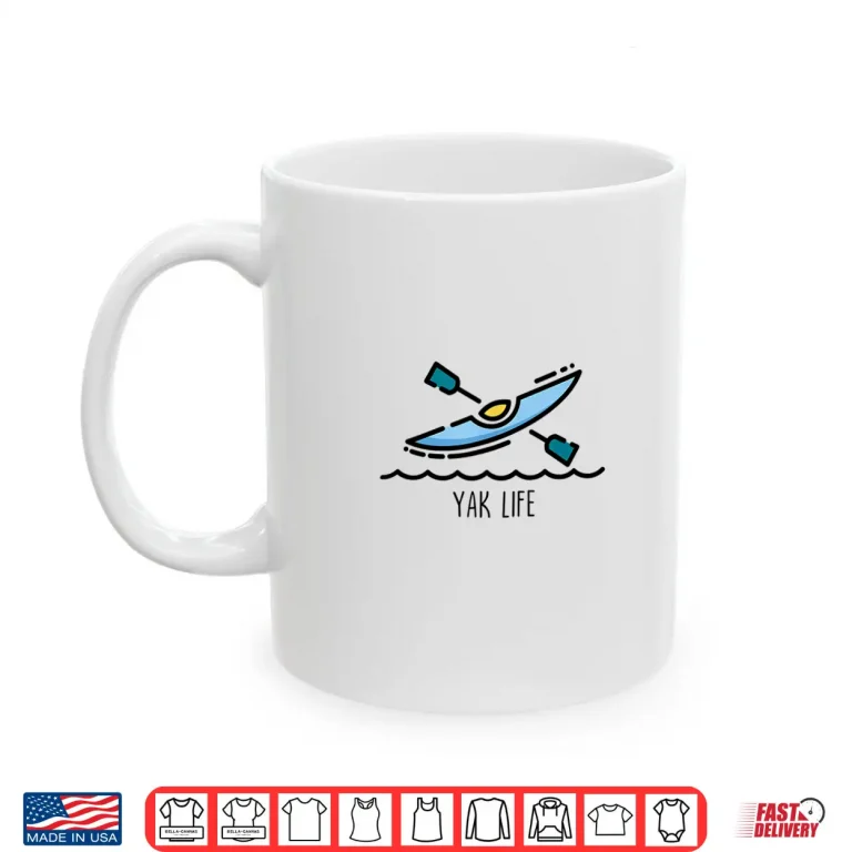 Mug Yak Life Kayak Life Kayaking and Paddling Canoeing Sport Shirt