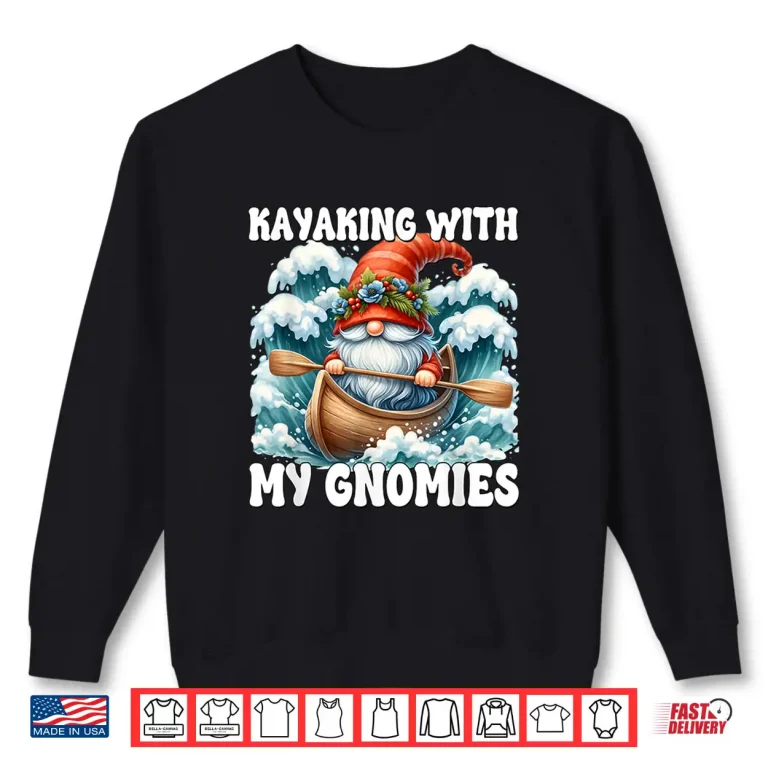 Sweatshirt Canoe Gnome Men Women Funny Saying About Paddling Kayaking Shirt