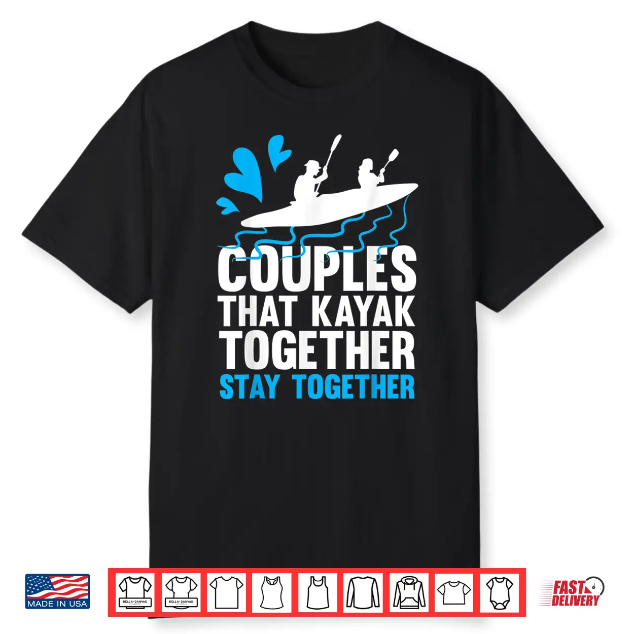 Couples That Kayak Together Stay Together Kayaking Shirt Couples That Kayak Together Stay Together Kayaking Shirt
