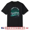 I Need A Good Paddling Tshirt Funny Kayaking Shirt