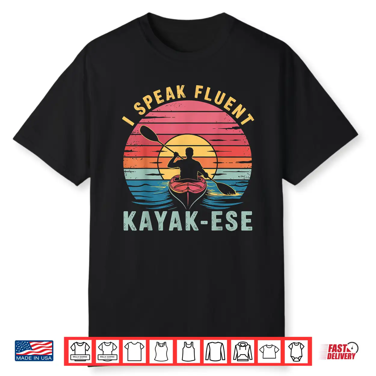 I Speak Fluent Kayak Ese Funny Kayaker Kayaking Saying Shirt I Speak Fluent Kayak Ese Funny Kayaker Kayaking Saying Shirt