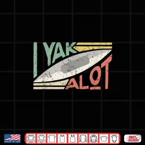 Design I Kayak A Lot Shirt Mens Womens Kayaking and Paddling Shirt