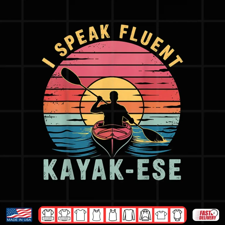 Design I speak Fluent Kayak ese Funny Kayaker Kayaking Saying Shirt