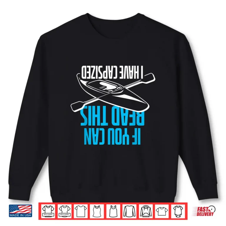 Sweatshirt If You Can Read This I Have Capsized Funny Kayak Shirt