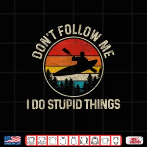 Design Kayak Dont Follow Me Funny Rafting Kayaking Gift Shirt