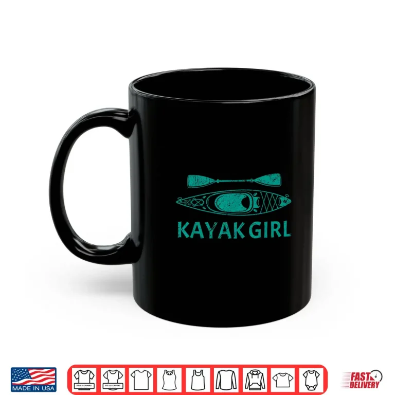 Mug Kayak For Women Girls Kayaking Canoe Kayaker Kayak Lover Shirt