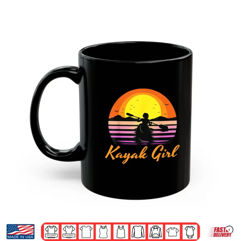 Mug Kayak Girl Funny Kayaking Sunset Kayaker Boating Boat Lovers Shirt
