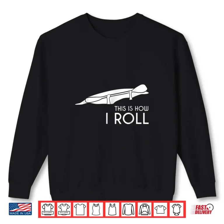 Sweatshirt Kayak Kayaking TShirt Gift This is How I Roll Whitewater