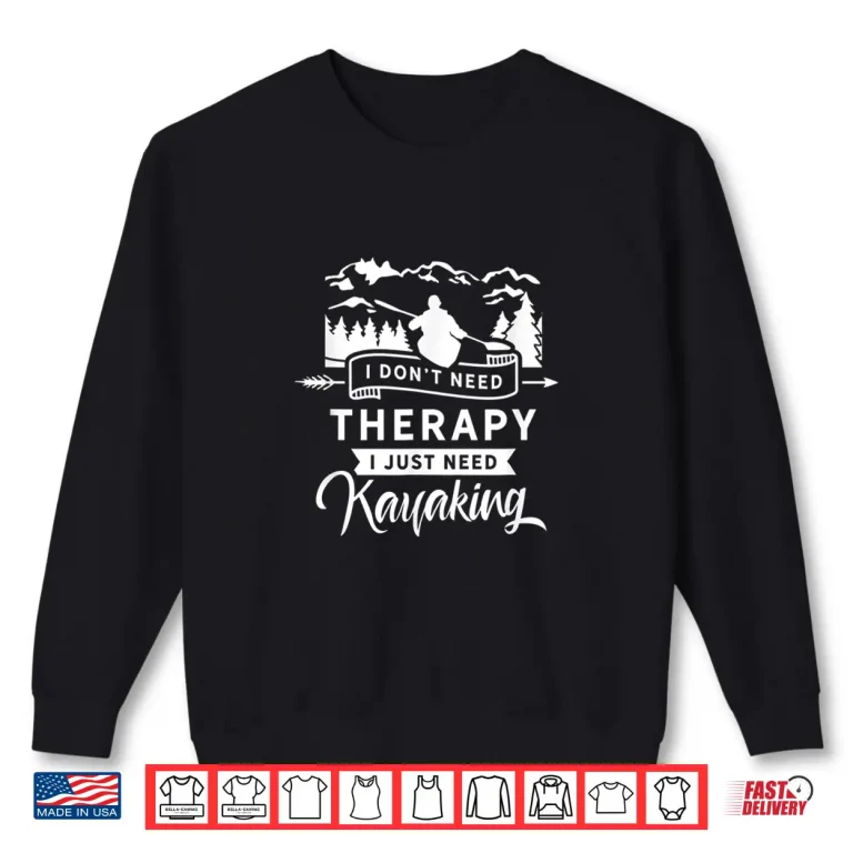Sweatshirt Kayak Kayaks Kayakist Kayaking Kayaker Shirt