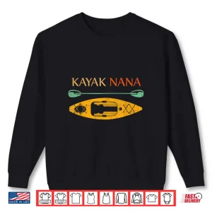Sweatshirt Kayak Nana Kayaker Grandma Kayaking Lake River Grandmother Shirt