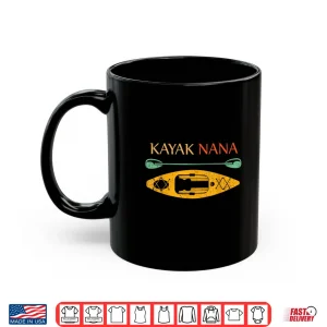 Mug Kayak Nana Kayaker Grandma Kayaking Lake River Grandmother Shirt
