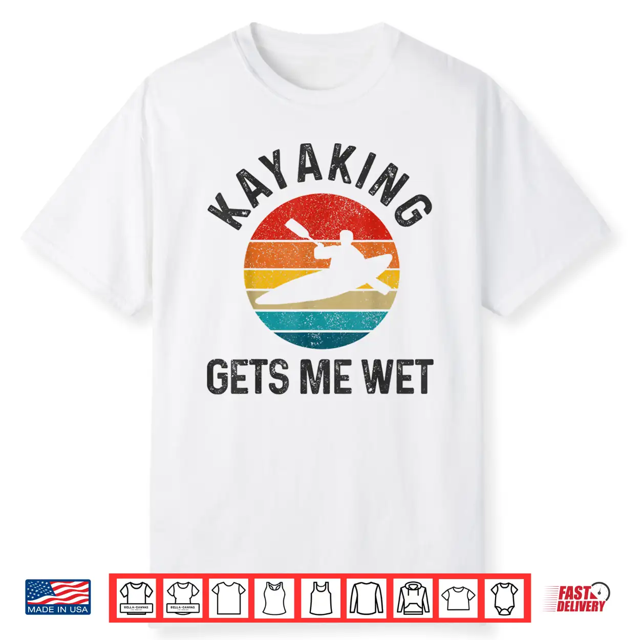 Kayaking Gets Me Wet Funny Vintage Kayak Gift Shirt Kayaking Gets Me Wet Funny Vintage Kayak Gift Shirt