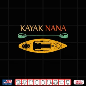 Design Kayak Nana Kayaker Grandma Kayaking Lake River Grandmother Shirt