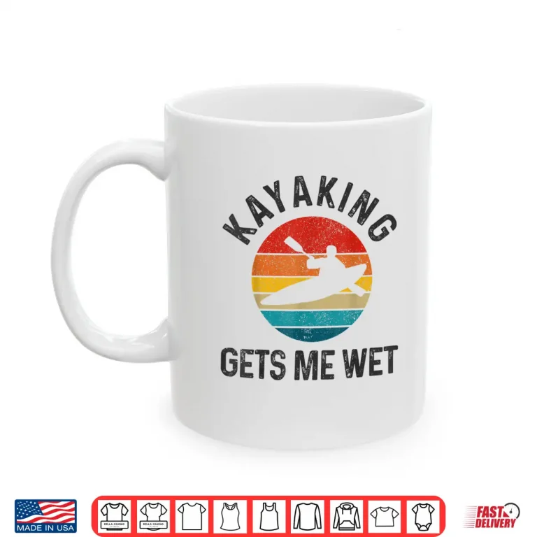 Mug Kayaking Gets Me Wet Funny Vintage Kayak Gift Shirt
