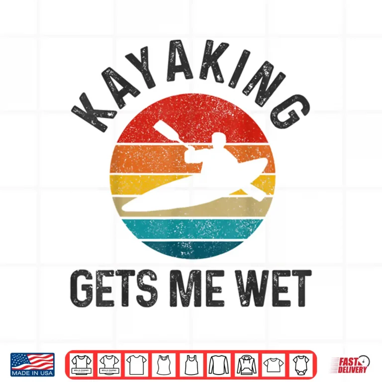 Design Kayaking Gets Me Wet Funny Vintage Kayak Gift Shirt