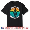 Kayaking Gets Me Wet Shirt Funny Kayaking Makes Me Wet Shirt