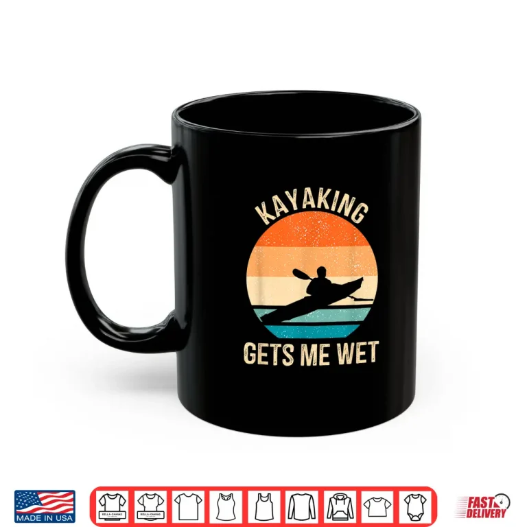 Mug Kayaking Gets Me Wet Kayaker Boating Paddling Retro Vintage Shirt