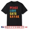 Peace Love Cats Kayak Funny Kayaking Boating Cat Enthusiasts Shirt