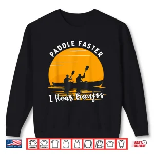 Sweatshirt Retro Vintage Paddle Faster I Hear Banjos Kayak Funny River Shirt