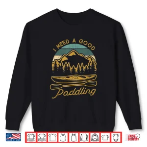 Sweatshirt Vintage I Need A Good Paddling Funny Kayaking Shirt