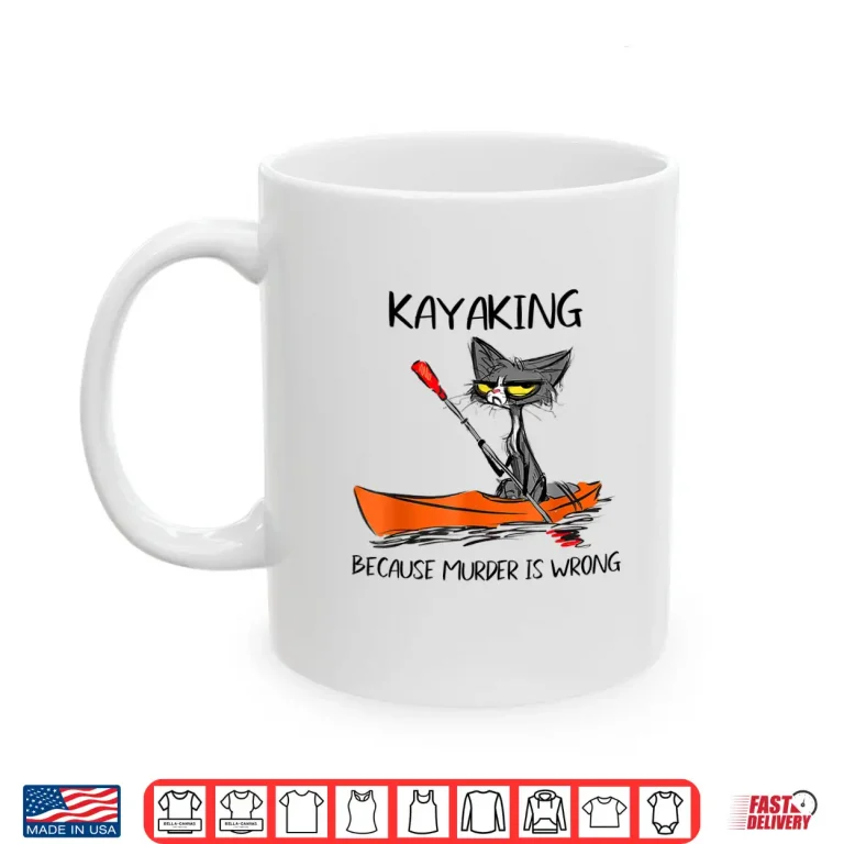 Mug Womens Kayaking Because Murder Is Wrong 95 Funny cat kayak Shirt